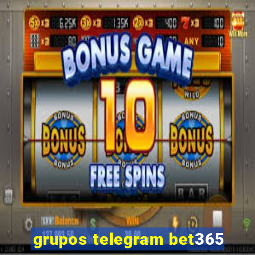 grupos telegram bet365